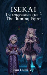 Book cover - ISEKAI: The Otherworlder's Heir Volume 1 - The Turning Point Isekai - ISEKAI: The Otherworlder’s Heir 1: The Turning Point